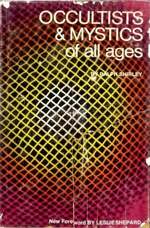 Occultists & Mystics of All Ages by Ralph Shirley