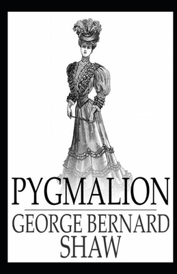 Pygmalion Illustrated by George Bernard Shaw