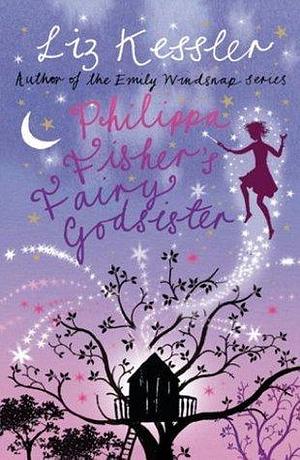 Philippa Fisher's Fairy Godsister: Book 1 by Liz Kessler, Katie May
