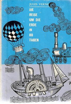 Die Reise um die Erde in 80 Tagen by Jules Verne