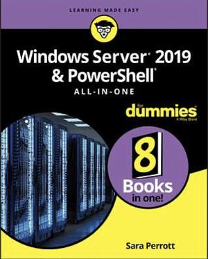 Windows Server 2019 &amp; PowerShell All-in-One For Dummies by Sara Perrott