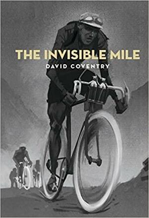 The Invisible Mile: A Novel by David Coventry