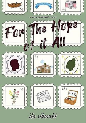 For The Hope Of It All by Ila Sikorski