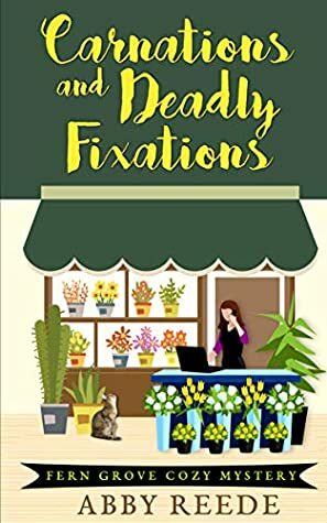 Carnations and Deadly Fixations by Abby Reede