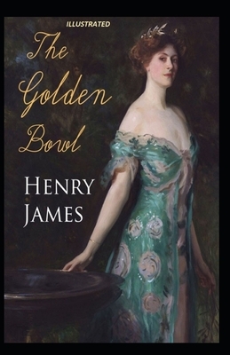 The Golden Bowl Illustrated by Henry James