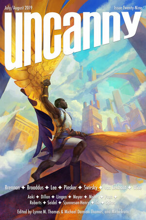 Uncanny Magazine Issue 29: July/August 2019 by Tim Pratt, Rachel Swirsky, A.C. Wise, Greg Van Eekhout, P.H. Lee, Sarah Pinsker, Marie Brennan, Maurice Broaddus, Michael Damian Thomas, Lynne M. Thomas