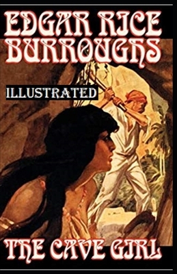 The Cave Girl Illustrated by Edgar Rice Burroughs