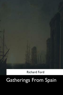 Gatherings From Spain by Richard Ford