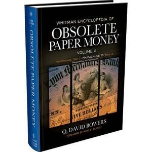 Whitman Encyclopedia of Obsolete Paper Money Volume IV: New England, Part 2 Massachusetts Book 2 by Q. David Bowers