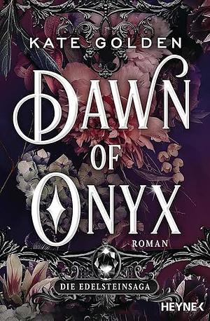 Dawn of Onyx – Die Edelsteinsaga: Roman by Kate Golden