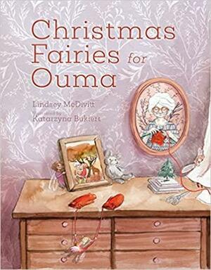 Christmas Fairies for Ouma by Lindsey McDivitt, Katarzyna Bukiert