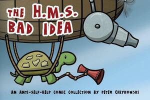 The H.M.S. Bad Idea by Peter Chiykowski