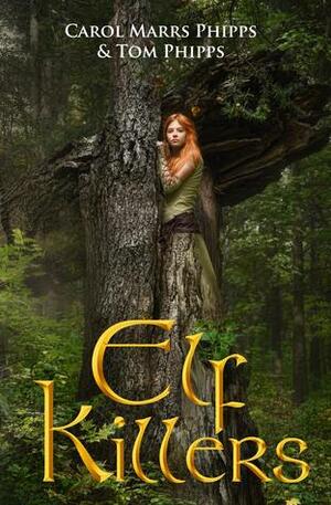 Elf Killers by Carol Marrs Phipps, Tom Phipps