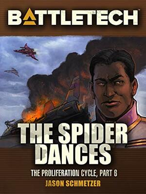 BattleTech: The Spider Dances: The Proliferation Cycle #6 by Jason Schmetzer