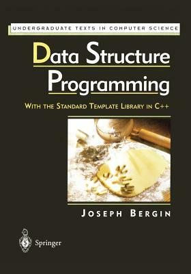 Data Structure Programming: With the Standard Template Library in C++ by Joseph Bergin