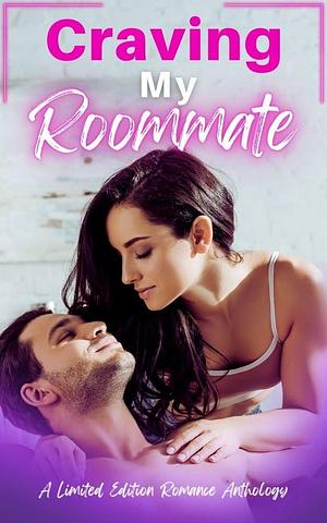 Craving My Roommate by Lori Ann Bailey, Diana Belchase, Ashley Zakrzewski, Ashley Zakrzewski