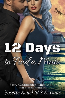12 Days to Find a Mate by S. E. Isaac, Josette Reuel