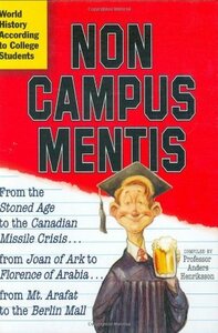 Non Campus Mentis: World History According to College Students by Anders Henriksson