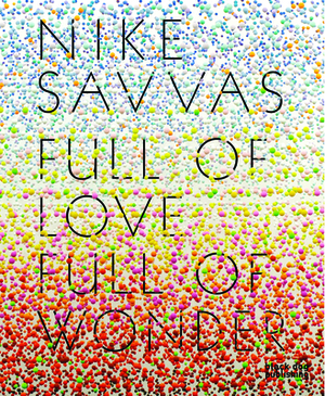 Nike Savvas: Full of Love Full of Wonder by Patricia Ellis, Stephen Little, Rachel Kent