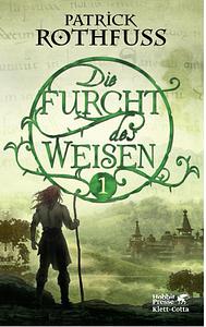 Die Furcht des Weisen by Patrick Rothfuss