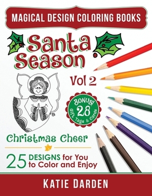 Santa Season - Christmas Cheer (Volume 2): 25 Cartoons, Drawings & Mandalas for You to Color & Enjoy by Magical Design Studios, Katie Darden