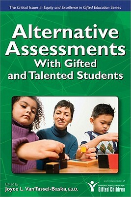 Alternative Assessments with Gifted and Talented Students by Joyce Vantassel-Baska