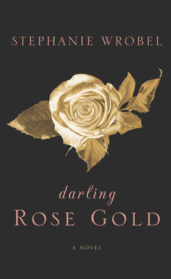 Darling Rose Gold by Stephanie Wrobel