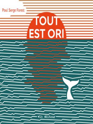 Tout est ori by Paul Serge Forest