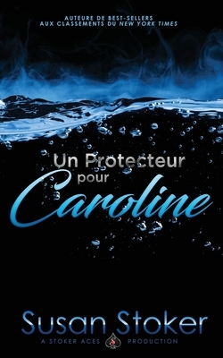 Un Protecteur Pour Caroline by Susan Stoker, Valentin Translation