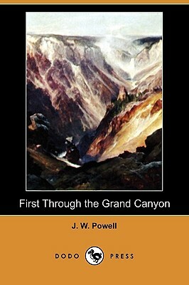 First Through the Grand Canyon (Dodo Press) by J. W. Powell