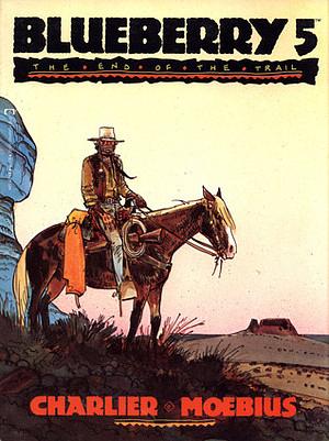 Blueberry 5: The End of the Trail by Jean-Michel Charlier, Mœbius