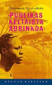Puolikas keltaista aurinkoa by Chimamanda Ngozi Adichie