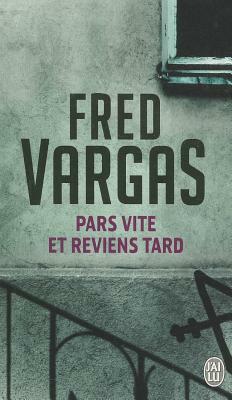 Pars Vite Et Reviens Tard by Fred Vargas