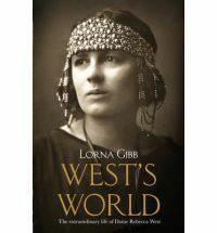 West's World: The Life and Times of Rebecca West by Lorna Gibb