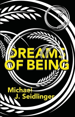 Dreams of Being by Michael J. Seidlinger