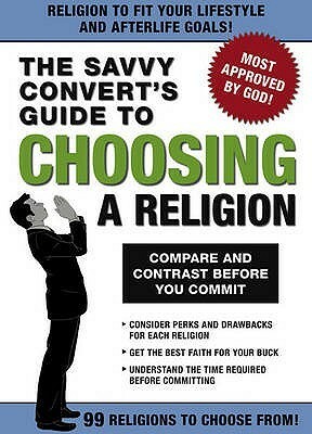 The Savvy Convert's Guide to Choosing a Religion: Compare and Contrast Before You Commit. by Knock Knock, Teri Hendrich