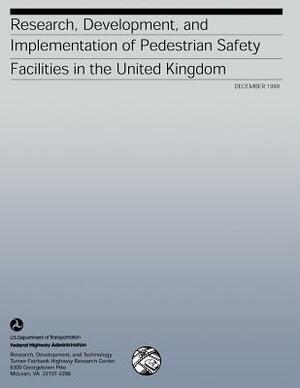 Research, Development, and Implementation of Pedestrian Safety Facilities in the United Kingdom by Federal Highway Administration