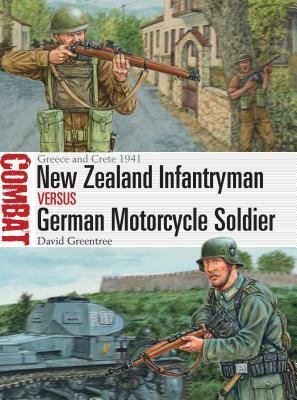 New Zealand Infantryman Vs German Motorcycle Soldier: Greece and Crete 1941 by David Greentree