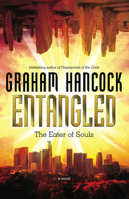 Entangled: The Eater of Souls by Graham Hancock