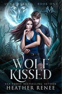 Wolf Kissed by Heather Renee