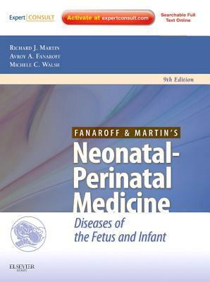 Neonatal-Perinatal Medicine: Diseases of the Fetus and Infant by Richard J. Martin, Michele C. Walsh, Avroy A. Fanaroff