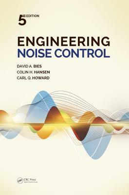 Engineering Noise Control by Carl Howard, Colin Hansen, David A. Bies