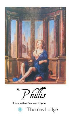 Phillis: Elizabethan Sonnet Cycle by Thomas Lodge