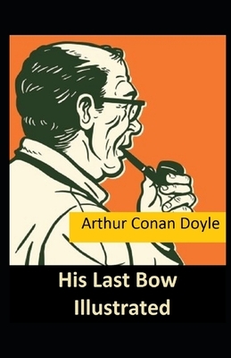 His Last Bow Illustrated by Arthur Conan Doyle