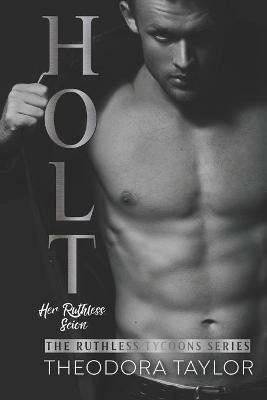 Holt: Her Ruthless Scion by Theodora Taylor