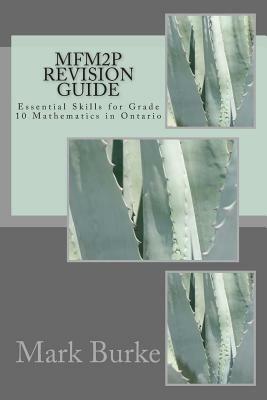 MFM2P Revision Guide: Essential Skills for Grade 10 Mathematics in Ontario by Mark Burke