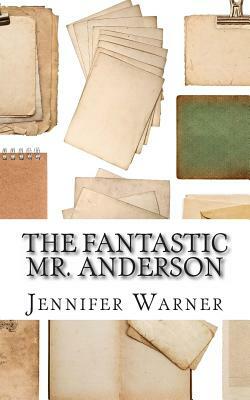 The Fantastic Mr. Anderson: A Biography of Wes Anderson by Jennifer Warner