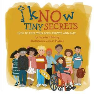 Know Tiny Secrets: How To Keep Your Body Private and Safe by Latasha Fleming