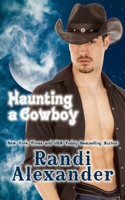 Haunting a Cowboy by Randi Alexander
