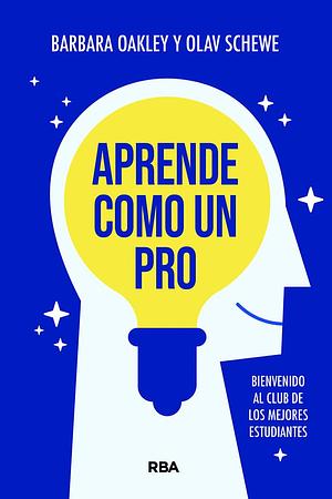 Aprende como un pro by Olav Schewe, Barbara Oakley